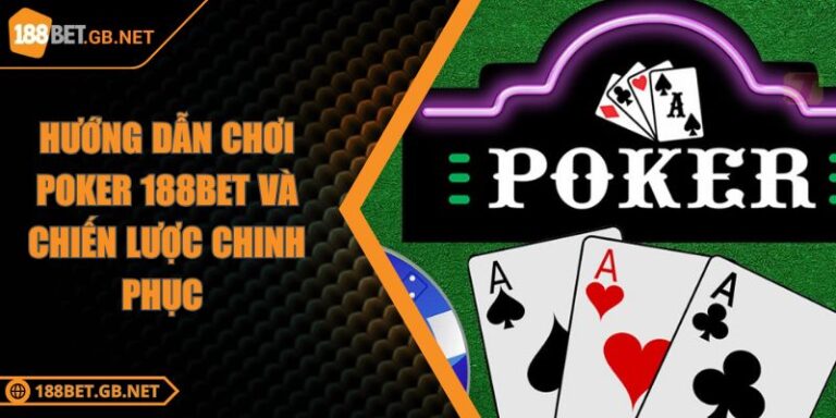 Hướng Dẫn Chơi Poker 188BET Và Chiến Lược Chinh Phục 1 Hướng Dẫn Chơi Poker 188BET Và Chiến Lược Chinh Phục
